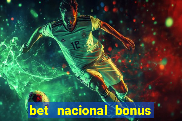 bet nacional bonus de boas vindas